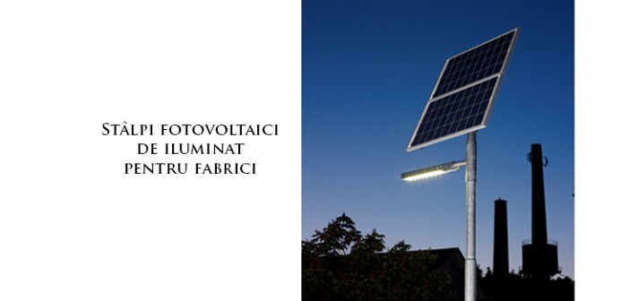 Stâlpi fotovoltaici pentru iluminat solar prețuri ieftine